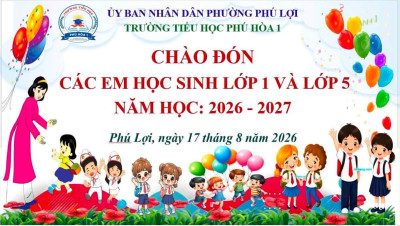 Vui Mừng Chào Đón Các Em Học Sinh Lớp 1 Và Lớp 5 Tựu Trường